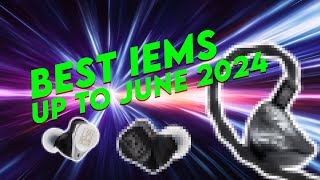 BEST IEMS FOR THE FIRST HALF OF 2024!