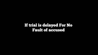 If trial is delayed for no fault of accused