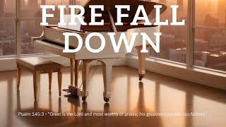 Fire Fall Down | Piano Instrumental Version | Warfare Worship Instrumental Music | Hillsong UNITED