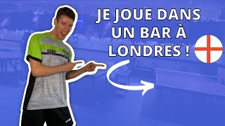 Je joue au Ping Pong dans un bar à Londres ! | Tennis De Table