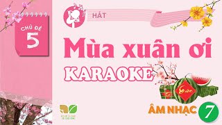 CHỦ ĐỀ 5: MÙA XUÂN ƠI! (KARAOKE) | ÂM NHẠC 7 KNTT