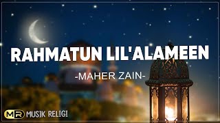 Rahmatun Lil'alameen - Maher Zain ( Lirik Sholawat )