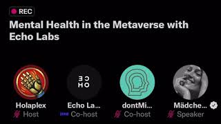 Twitter Space: Mental Health in the Metaverse with Echo Labs & Mädchen Amick on 2/8/2022 (Part 1)