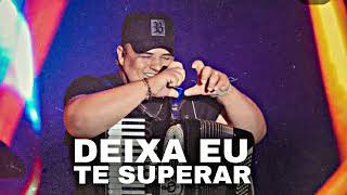 DEIXA EU TE SUPERAR - TARCÍSIO DO ACORDEON