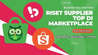 Cara Mencari Barang Terlaris Semua Supplier di Marketplace | Riset Top Supllier