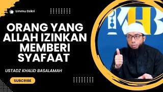 Syafaat di Akhirat Ustadz Khalid Basalamah || Terbaru || viral