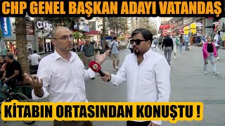 Muhalefet görevini yapıyor mu ? CHP genel başkan adayı vatandaş kitabın ortasından konuştu !