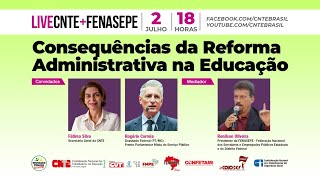 LIVE CNTE + FENASEPE  - Tema: Consequências da Reforma Administrativa na Educação