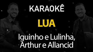 Lua - Iguinho e Lulinha, Arthur e Allancid (Karaokê Version)