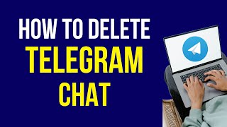 How to Delete Chat in Telegram 2022