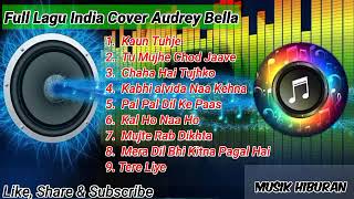 Top Lagu India Cover Audrey Bella ll Musik Hiburan Pengantar Istirahat Malam Hari