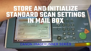 Store and Initialize Standard Scan Settings in Mail Box || Canon imageRUNNER Series