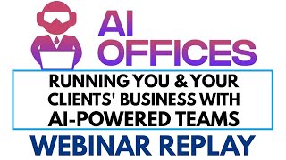 AI Offices Review, Webinar Replay, Demo - Ready to Deploy AI Teams for Your Clients