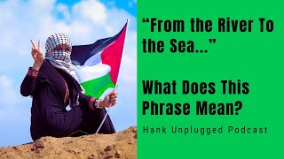 What does "From the River to the Sea" mean? (Hank Unplugged Podcast with Robert Spencer)