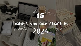 15 habits that you can start in 2024!!