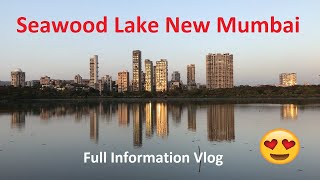 Seawood lake | New Mumbai | Jewel of Navi Mumbai | Peaceful place In Navi Mumbai | Full information