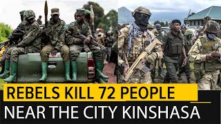 Fighting in Congo as a Rebel group attacks villages near Kinshasa