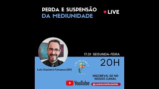 Perda e suspensão da mediunidade I Luiz Gustavo Fonseca (SP)