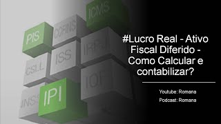 Lucro Real - Ativo Fiscal Diferido - Como Calcular e contabilizar?