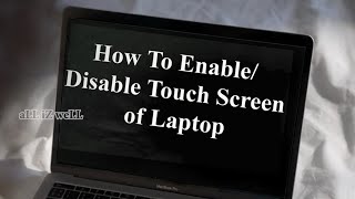 How To Disable/Enable Touch Screen of Laptop