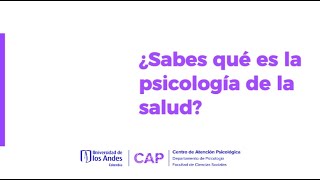 ¿Sabes qué es la psicología de la salud? - CAP Universidad de los Andes