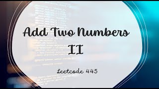 Add Two Numbers II | LeetCode 445