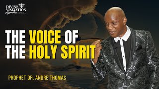 The Voice of the Holy Spirit - Prophet Dr. Andre Thomas