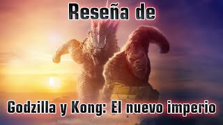 Reseñas de Películas | Godzilla y Kong: El nuevo imperio