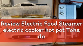 Review Electric Food Steamer electric cooker hot pot Toha double layer two way cook fried and steam