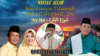 MASYA' ALLAH~MERDUNYA SUARA KH. MUAMMAR ZA. (QS -AL BAQARAH 197 -198)|| QORI' INTERNASIONAL.