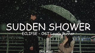 ECLIPSE - Sudden Shower | (Lovely Runner OST Part 1) (Lyrics) (Loop Video)