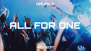 NAURIUX - All For One ( Kick Edit )