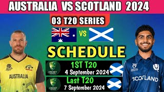 Australia VS Scotland Full Series Schedule 2024 || Aus Vs Sct 2024 || Cricket Update