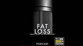 TIME 4 FAT LOSS SERIES - THE PODCAST, A DEEP DIVE INTO THE MYTHS AND MISCONCEPTIONS OF FAT LOSS