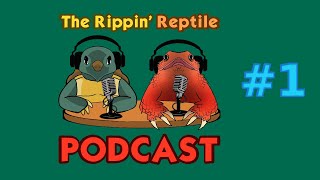 Where we came from, Where are we going? | The Rippin' Reptile Podcast #1