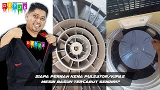 Siapa pernah kena pulsator/kipas mesin basuh tercabut sendiri?