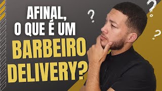 O que é um Barbeiro Delivery? - Esse Sub-nicho da Barbearia mudou minha vida! (Barbeiro Emerson)