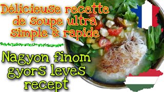 🇨🇵 🇭🇺 Délicieuse recette facile et rapide de soupe / Nagyon finom gyors leves recept