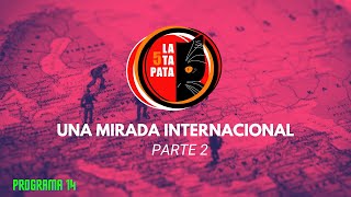 Una mirada internacional PARTE 2- #LaQuintaPata 14