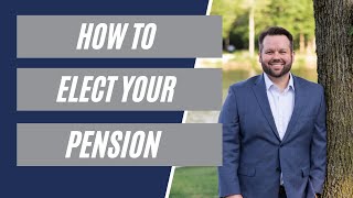 How to elect a pension benefit