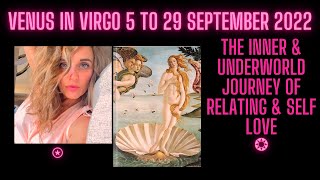 Venus in Virgo 5 to 29 September 2022 'The inner & underworld journey of relating & self love'.