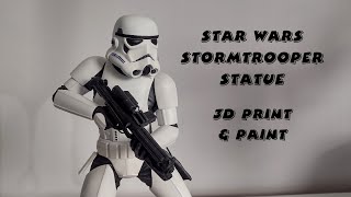 Star Wars Stormtrooper - 3D Printing, Paint & Review 1:6 scale statue