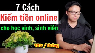 7 Cách kiếm tiền online dành cho học sinh, sinh viên