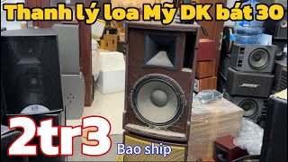 Thanh lý loa MỸ LÒI 🇺🇸 DK loa full bát 30 giá 2tr3 bao ship | lh 0888915888