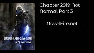 SUPREME MAGUS - CHAPTER 2919 NOT NORMAL PART 3 Audiobook - NovelFire.net