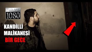 KANDİLLİ MALİKANESİNDE BİR GECE - Cinli KÖŞK