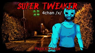 Super Tweaker | 4chan /x/ Greentext | Creepy Horror Stories