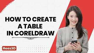 How to Create a Table in CorelDRAW | Rees3D.com