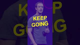 Keep going, that's the most important lesson we could learn from Mark Zuckerberg.