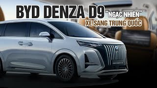 Lái thử BYD Denza D9 - Bất ngờ MPV Trung Quốc xịn đến vậy